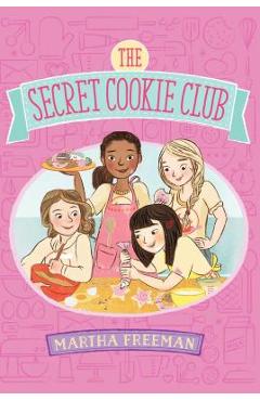 The Secret Cookie Club - Martha Freeman