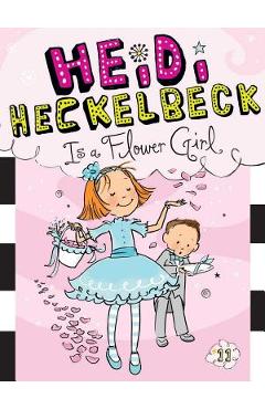 Heidi Heckelbeck Is a Flower Girl - Wanda Coven