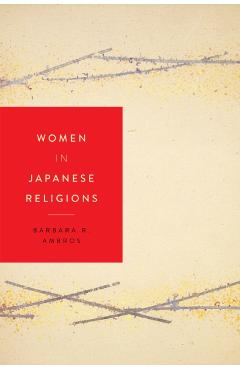Women in Japanese Religions - Barbara R. Ambros