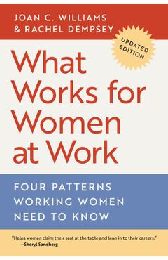 What Works for Women at Work: Four Patterns Working Women Need to Know - Joan C. Williams