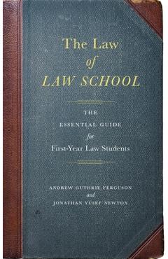 The Law of Law School: The Essential Guide for First-Year Law Students - Andrew Guthrie Ferguson