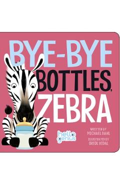 Bye-Bye Bottles, Zebra - Michael Dahl
