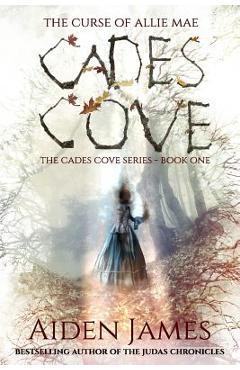 Cades Cove: The Curse of Allie Mae: Cades Cove Series: Book One - Aiden James