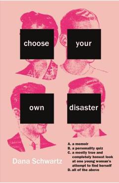 Choose your own disaster - dana schwartz