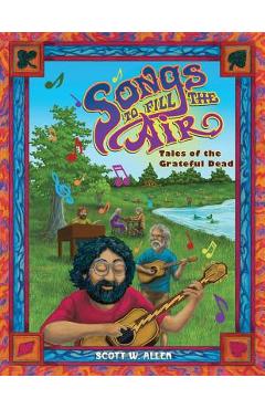Songs to Fill the Air: Tales of the Grateful Dead