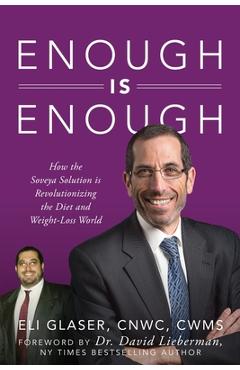 Enough is Enough: How the Soveya Solution is Revolutionizing the Diet and Weight-Loss World - Eli Glaser