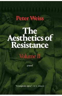 The Aesthetics of Resistance, Volume II: A Novel, Volume 2 - Peter Weiss