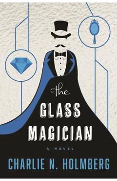 The Glass Magician - Charlie N. Holmberg