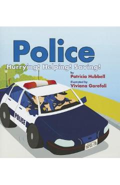 Police: Hurrying! Helping! Saving! - Patricia Hubbell