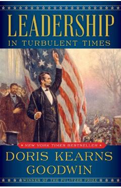 Leadership: In Turbulent Times - Doris Kearns Goodwin