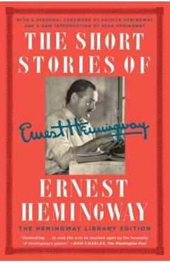 The Short Stories of Ernest Hemingway: The Hemingway Library Edition - Ernest Hemingway