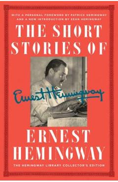 The Short Stories of Ernest Hemingway: The Hemingway Library Collector\'s Edition - Ernest Hemingway