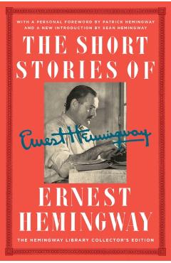 The Short Stories of Ernest Hemingway: The Hemingway Library Collector's Edition - Ernest Hemingway