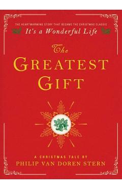 The Greatest Gift: A Christmas Tale - Philip Van Doren Stern