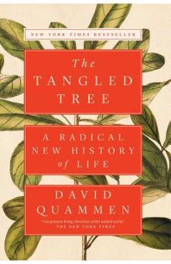 The Tangled Tree: A Radical New History of Life - David Quammen