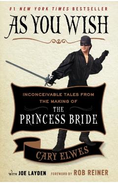 As You Wish: Inconceivable Tales from the Making of the Princess Bride - Cary Elwes