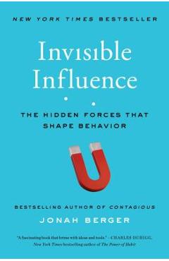 Invisible Influence: The Hidden Forces That Shape Behavior - Jonah Berger