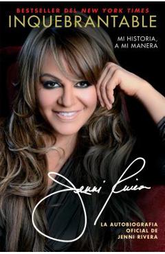 Inquebrantable: Mi Historia, a Mi Manera - Jenni Rivera