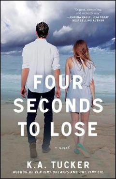 Four Seconds to Lose - K. A. Tucker
