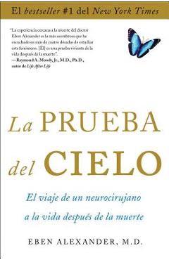 La Prueba del Cielo: El Viaje de Un Neurocirujano a la Vida Despu�s de la Muerte - Eben Alexander