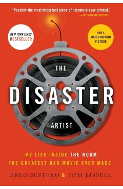 The Disaster Artist: My Life Inside the Room, the Greatest Bad Movie Ever Made - Greg Sestero