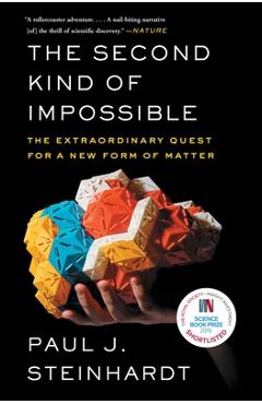 The Second Kind of Impossible: The Extraordinary Quest for a New Form of Matter - Paul Steinhardt