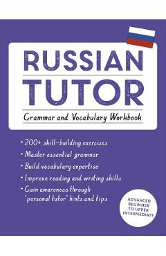 Russian Tutor: Grammar and Vocabulary Workbook (Learn Russian with Teach Yourself): Advanced Beginner to Upper Intermediate Course - Michael Ransome