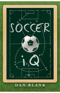 SoccerIQ: Things That Smart Players Do - Dan Blank