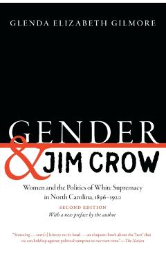 Gender and Jim Crow, Second Edition: Women and the Politics of White Supremacy in North Carolina, 1896-1920 - Glenda Elizabeth Gilmore