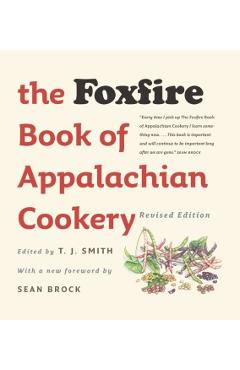 The Foxfire Book of Appalachian Cookery - T. J. Smith