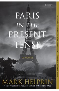 Paris in the Present Tense - Mark Helprin