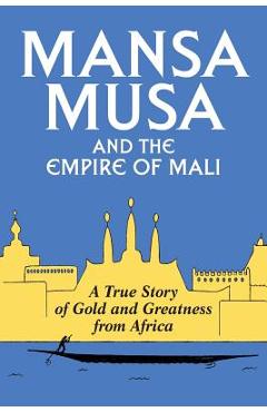Mansa Musa and the Empire of Mali - P. James Oliver