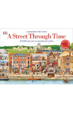A Street Through Time: A 12,000 Year Journey Along the Same Street - Steve Noon