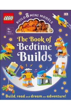 The Lego Book of Bedtime Builds: With Bricks to Build 8 Mini Models [With Toy] - Tori Kosara