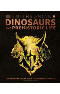 Dinosaurs and Prehistoric Life: The Definitive Visual Guide to Prehistoric Animals - Dk