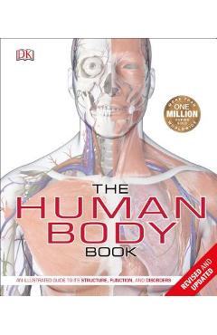 The Human Body Book: An Illustrated Guide to Its Structure, Function, and Disorders - Richard Walker