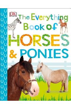 The Everything Book of Horses and Ponies - Dk