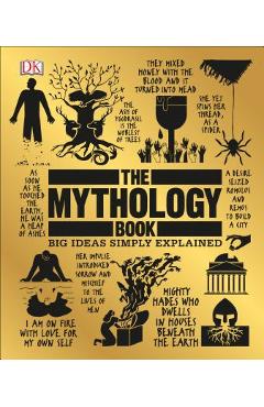 The Mythology Book: Big Ideas Simply Explained - Dk