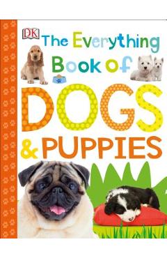 The Everything Book of Dogs and Puppies - Dk