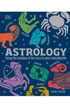 Astrology: Using the Wisdom of the Stars in Your Everyday Life - Dk