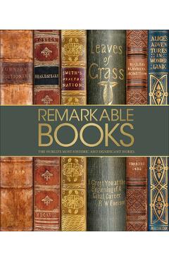 Remarkable Books: The World\'s Most Historic and Significant Works - Dk