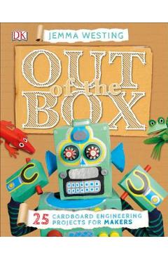 Out of the Box: 25 Cardboard Engineering Projects for Makers - Jemma Westing