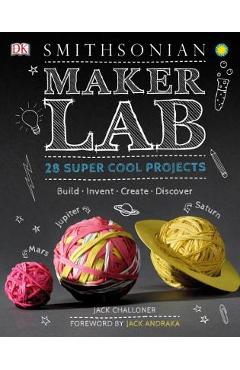 Maker Lab: 28 Super Cool Projects - Jack Challoner