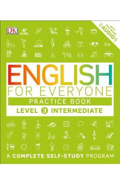 English for Everyone: Level 3: Intermediate, Practice Book: A Complete Self-Study Program - Dk
