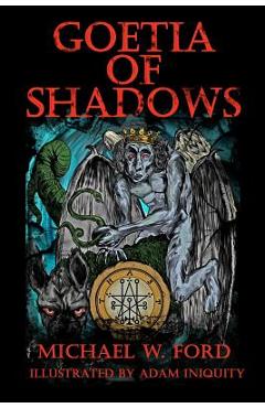 Goetia of Shadows: Illustrated Luciferian Grimoire - Adam Iniquity