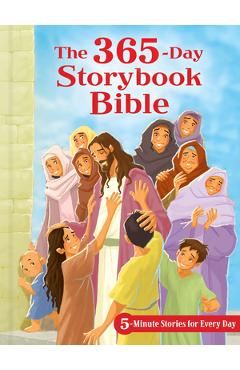 The 365-Day Storybook Bible: 5-Minute Stories for Every Day - B&h Kids Editorial