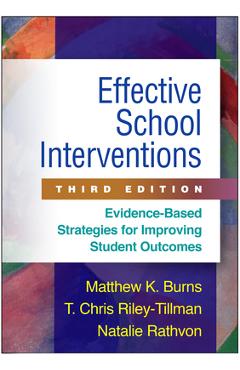 Effective School Interventions, Third Edition: Evidence-Based Strategies for Improving Student Outcomes - Matthew K. Burns