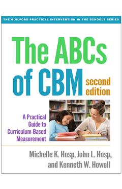 The ABCs of Cbm, Second Edition: A Practical Guide to Curriculum-Based Measurement - Michelle K. Hosp