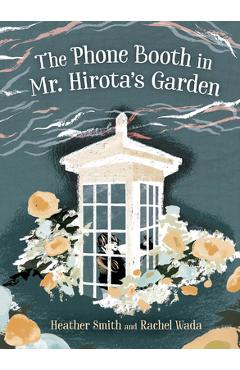 The Phone Booth in Mr. Hirota\'s Garden - Heather Smith