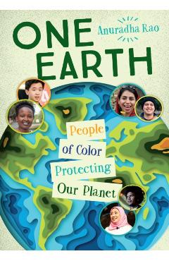 One Earth: People of Color Protecting Our Planet - Anuradha Rao